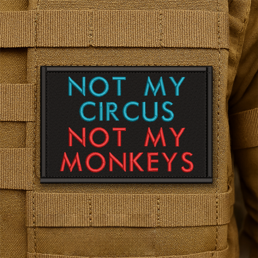Not My Circus, Not My Monkeys Funny Embroidered Morale Patch, 2x3" | VELCRO® Brand Hook Backing