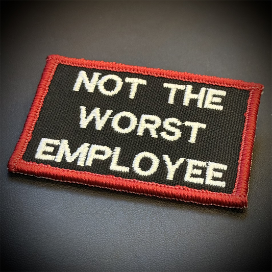 Not The Worst Employee Funny Embroidered Morale Patch, 2x3" | VELCRO® Brand Hook Backing