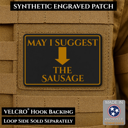 May I Suggest The Sausage Funny Morale Patch, 2x3" | Made in USA | VELCRO® Brand Hook Backing