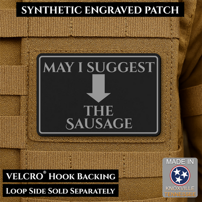 May I Suggest The Sausage Funny Morale Patch, 2x3" | Made in USA | VELCRO® Brand Hook Backing