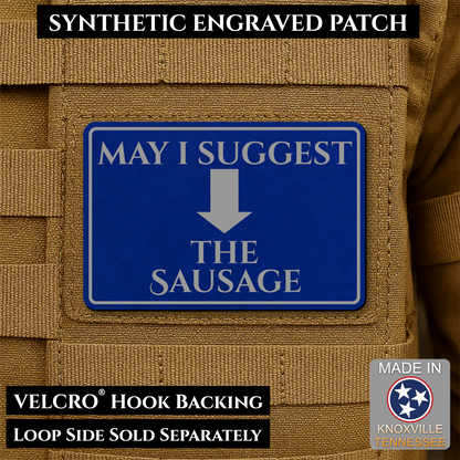 May I Suggest The Sausage Funny Morale Patch, 2x3" | Made in USA | VELCRO® Brand Hook Backing