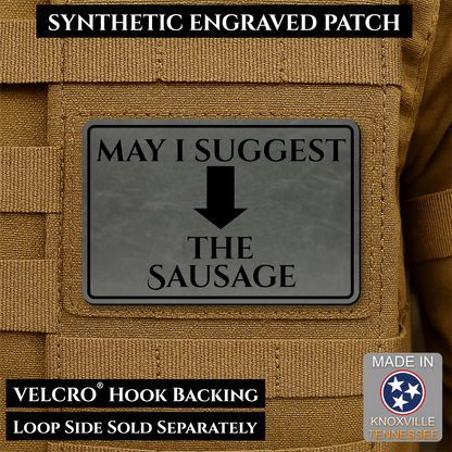 May I Suggest The Sausage Funny Morale Patch, 2x3" | Made in USA | VELCRO® Brand Hook Backing