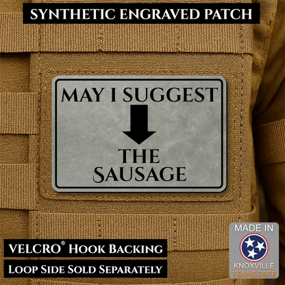 May I Suggest The Sausage Funny Morale Patch, 2x3" | Made in USA | VELCRO® Brand Hook Backing