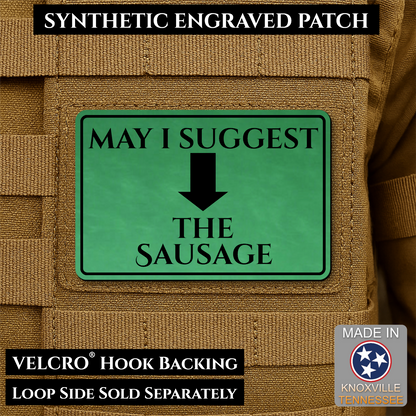 May I Suggest The Sausage Funny Morale Patch, 2x3" | Made in USA | VELCRO® Brand Hook Backing
