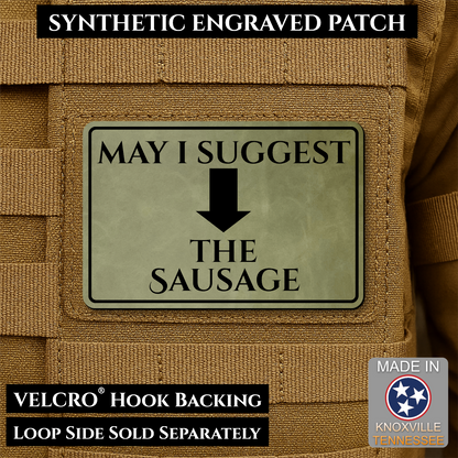 May I Suggest The Sausage Funny Morale Patch, 2x3" | Made in USA | VELCRO® Brand Hook Backing