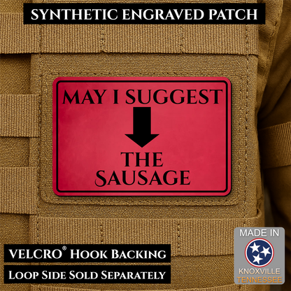 May I Suggest The Sausage Funny Morale Patch, 2x3" | Made in USA | VELCRO® Brand Hook Backing