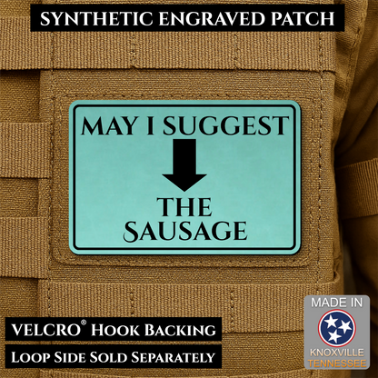 May I Suggest The Sausage Funny Morale Patch, 2x3" | Made in USA | VELCRO® Brand Hook Backing