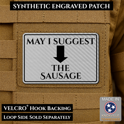 May I Suggest The Sausage Funny Morale Patch, 2x3" | Made in USA | VELCRO® Brand Hook Backing
