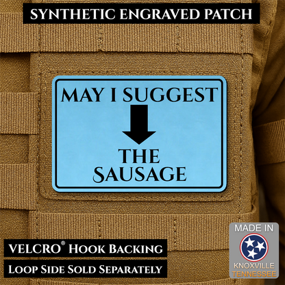 May I Suggest The Sausage Funny Morale Patch, 2x3" | Made in USA | VELCRO® Brand Hook Backing