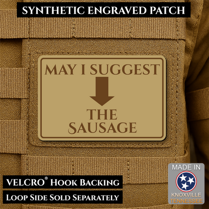 May I Suggest The Sausage Funny Morale Patch, 2x3" | Made in USA | VELCRO® Brand Hook Backing