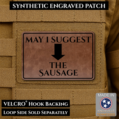 May I Suggest The Sausage Funny Morale Patch, 2x3" | Made in USA | VELCRO® Brand Hook Backing