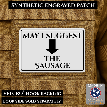 May I Suggest The Sausage Funny Morale Patch, 2x3" | Made in USA | VELCRO® Brand Hook Backing