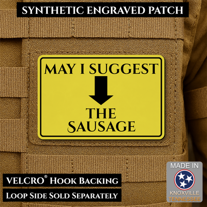 May I Suggest The Sausage Funny Morale Patch, 2x3" | Made in USA | VELCRO® Brand Hook Backing