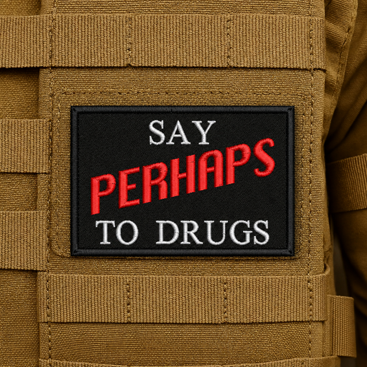 Say Perhaps To Drugs Funny Embroidered Morale Patch, 2x3" | VELCRO® Brand Hook Backing