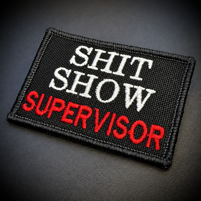 Shit Show Supervisor Funny Embroidered Morale Patch, 2x3" | VELCRO® Brand Hook Backing
