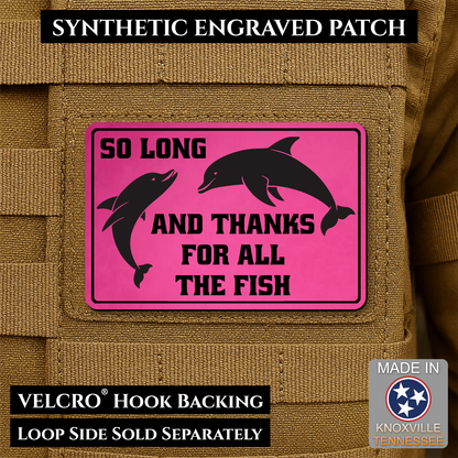 So Long And Thanks For All The Fish Funny Morale Patch | Made in USA | VELCRO® Brand Hook Backing
