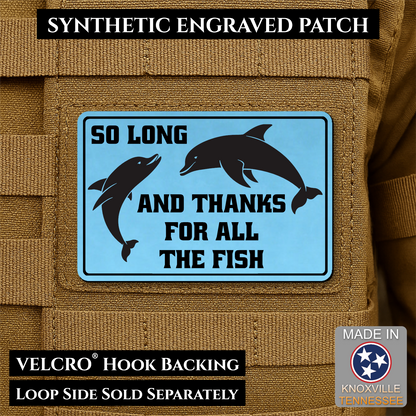 So Long And Thanks For All The Fish Funny Morale Patch | Made in USA | VELCRO® Brand Hook Backing