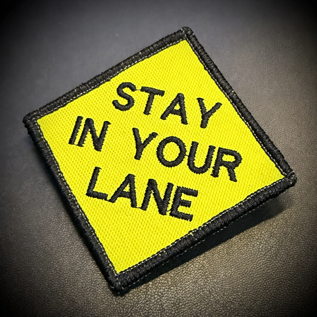 Stay In Your Lane Funny Embroidered Morale Patch, 2.5x2.5" | VELCRO® Brand Hook Backing