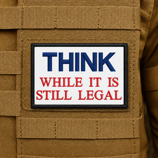 Think While It's Still Legal Funny Embroidered Morale Patch, 2x3" | VELCRO® Brand Hook Backing