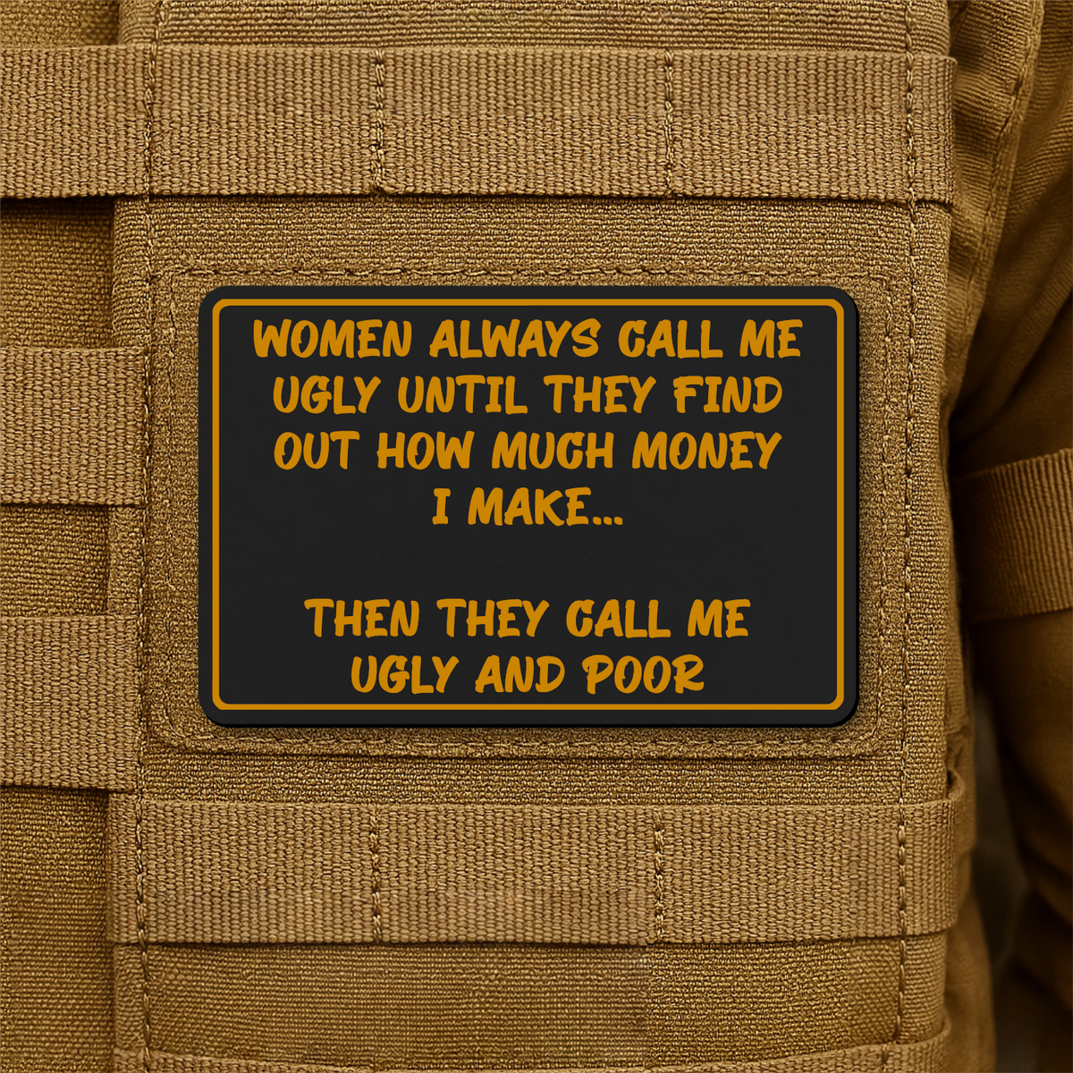 Women Call Me Ugly and Poor Laser Engraved Morale Patch, 2x3" | VELCRO® Brand Hook Backing