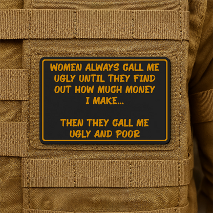 Women Call Me Ugly and Poor Laser Engraved Morale Patch, 2x3" | VELCRO® Brand Hook Backing