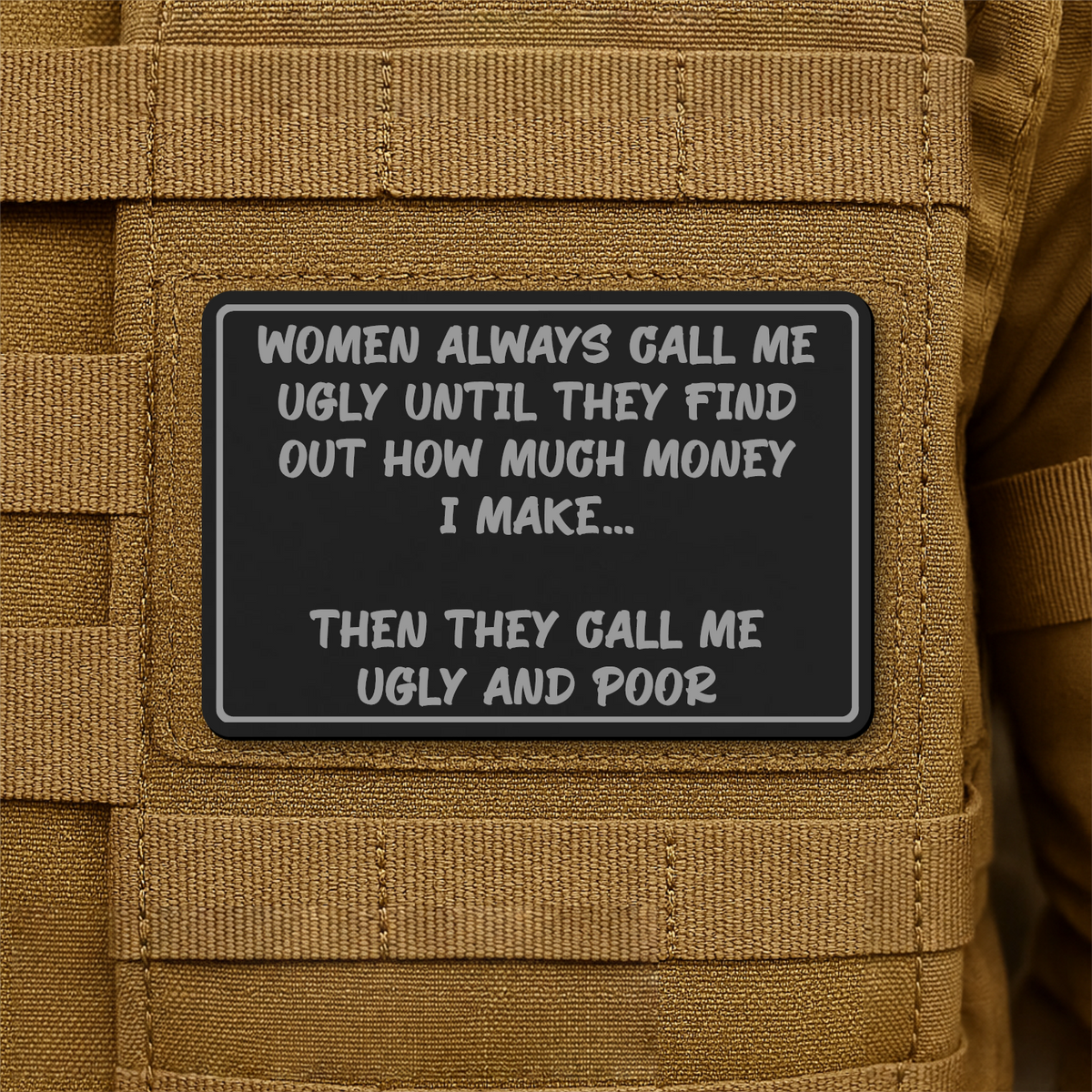 Women Call Me Ugly and Poor Laser Engraved Morale Patch, 2x3" | VELCRO® Brand Hook Backing