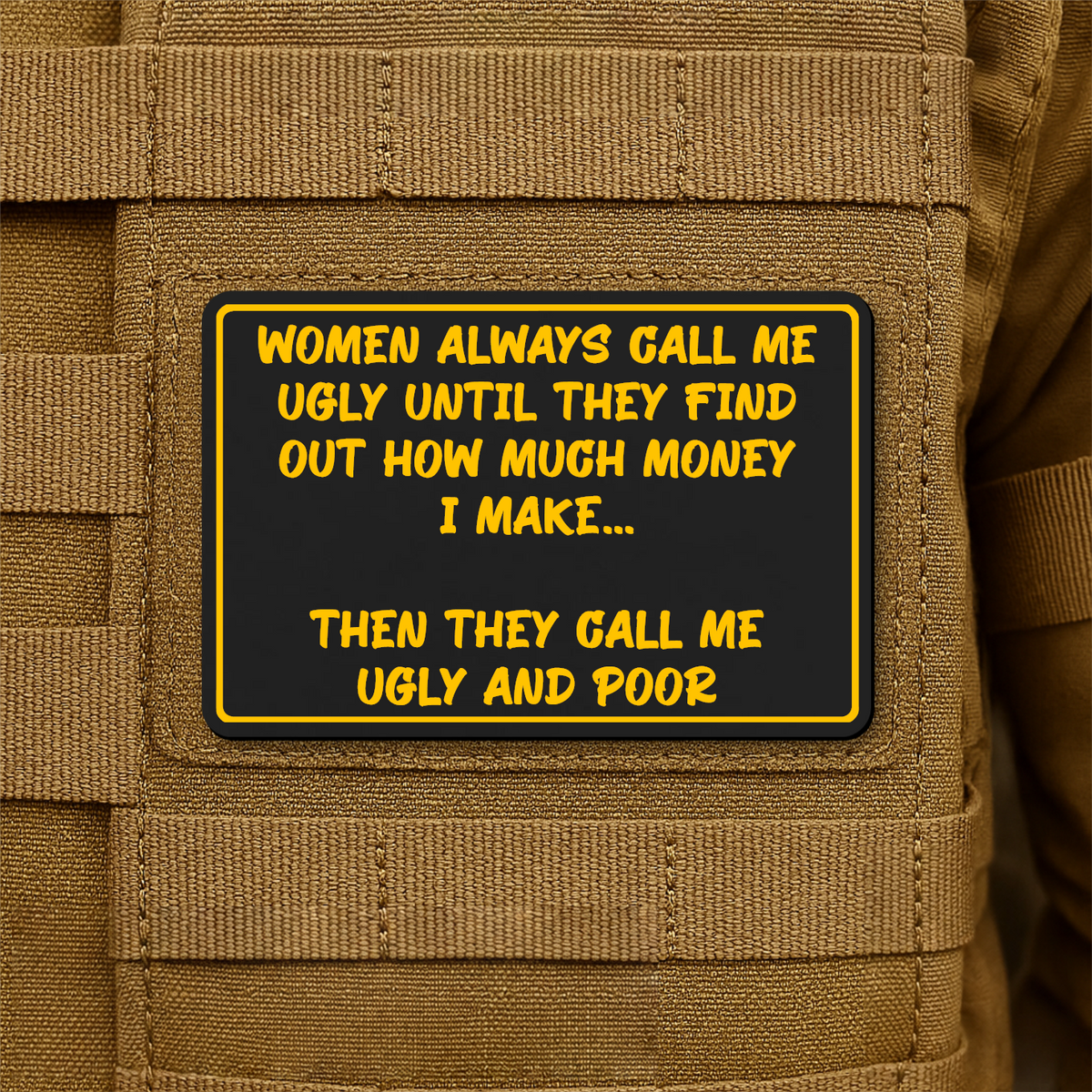 Women Call Me Ugly and Poor Laser Engraved Morale Patch, 2x3" | VELCRO® Brand Hook Backing