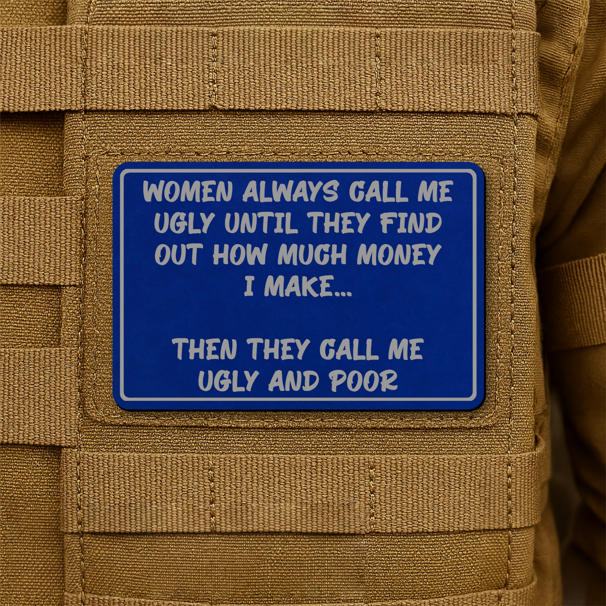 Women Call Me Ugly and Poor Laser Engraved Morale Patch, 2x3" | VELCRO® Brand Hook Backing