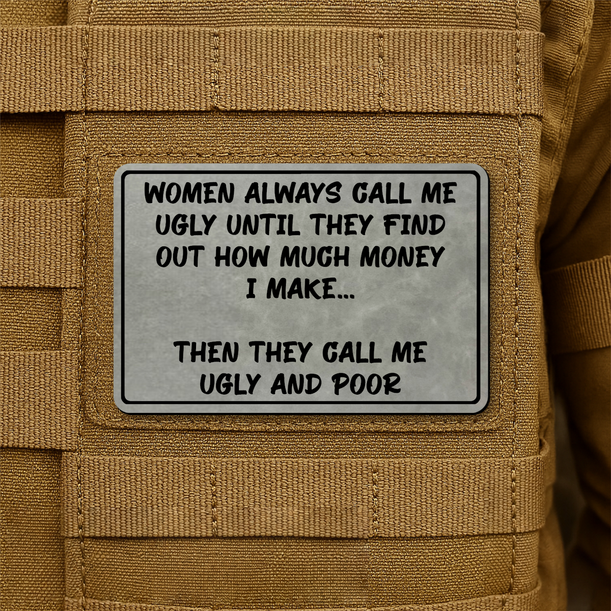 Women Call Me Ugly and Poor Laser Engraved Morale Patch, 2x3" | VELCRO® Brand Hook Backing