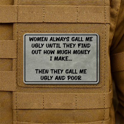 Women Call Me Ugly and Poor Laser Engraved Morale Patch, 2x3" | VELCRO® Brand Hook Backing