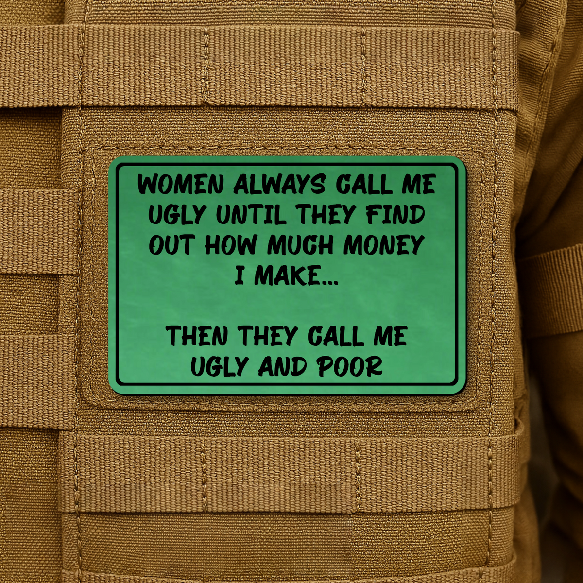 Women Call Me Ugly and Poor Laser Engraved Morale Patch, 2x3" | VELCRO® Brand Hook Backing