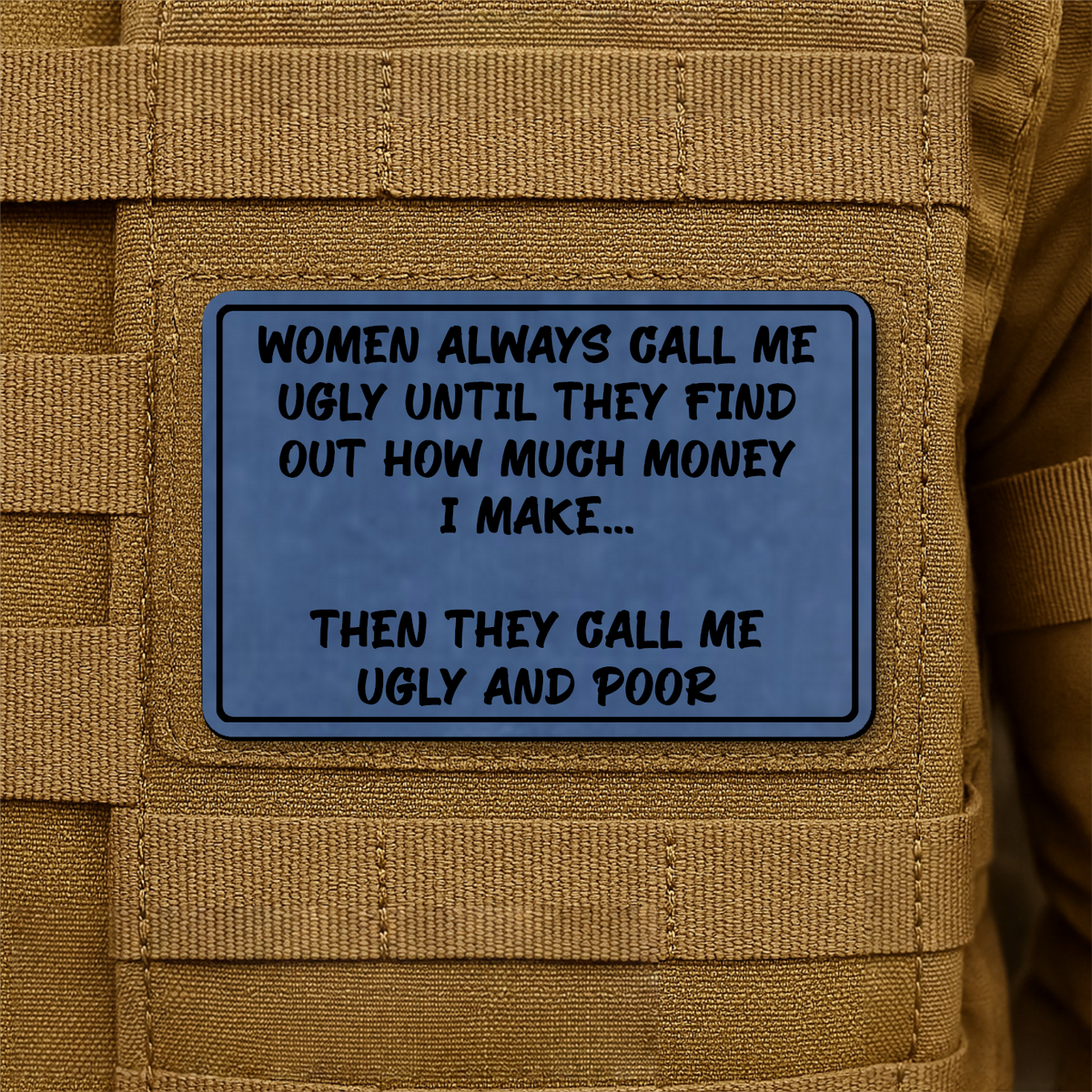 Women Call Me Ugly and Poor Laser Engraved Morale Patch, 2x3" | VELCRO® Brand Hook Backing