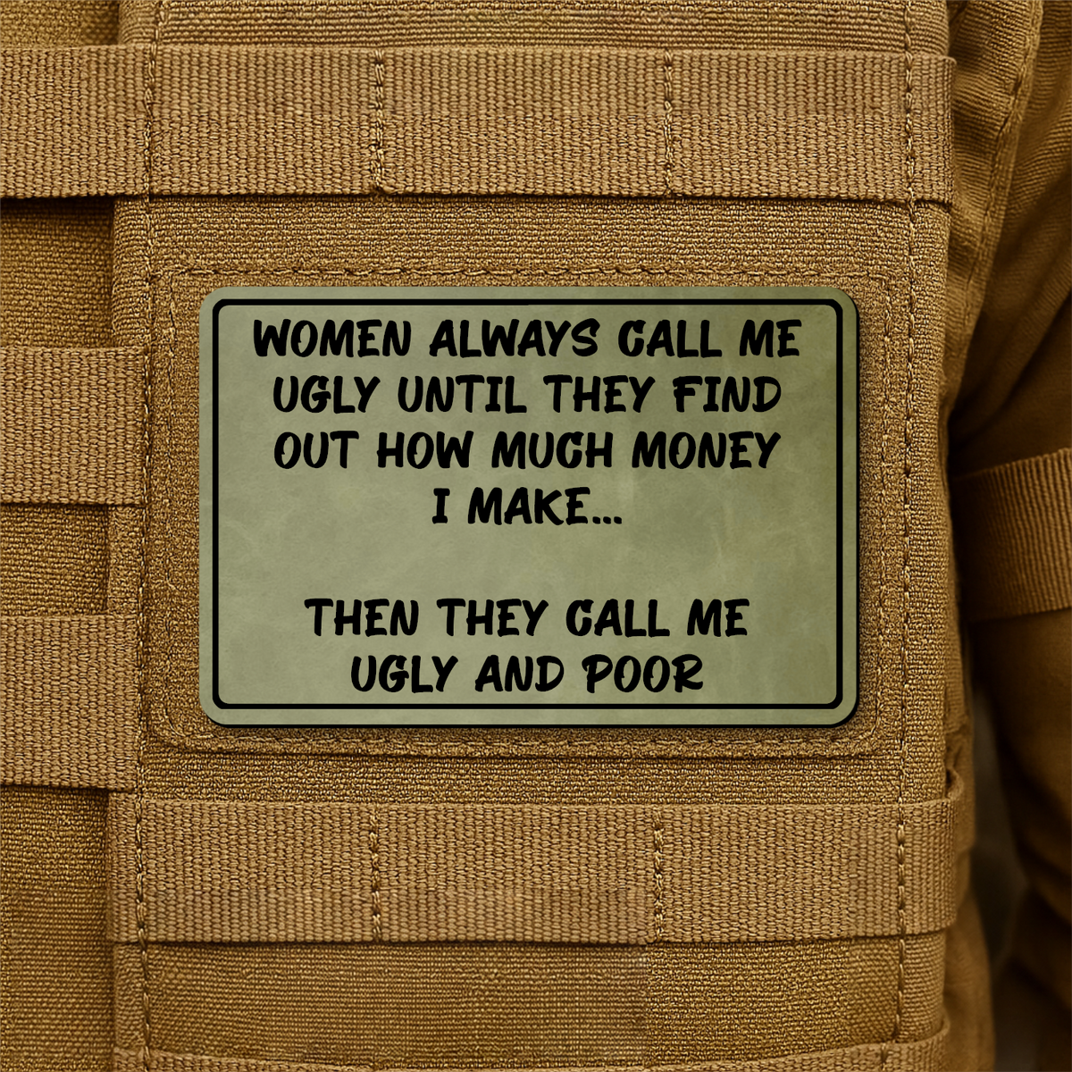 Women Call Me Ugly and Poor Laser Engraved Morale Patch, 2x3" | VELCRO® Brand Hook Backing