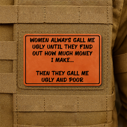 Women Call Me Ugly and Poor Laser Engraved Morale Patch, 2x3" | VELCRO® Brand Hook Backing