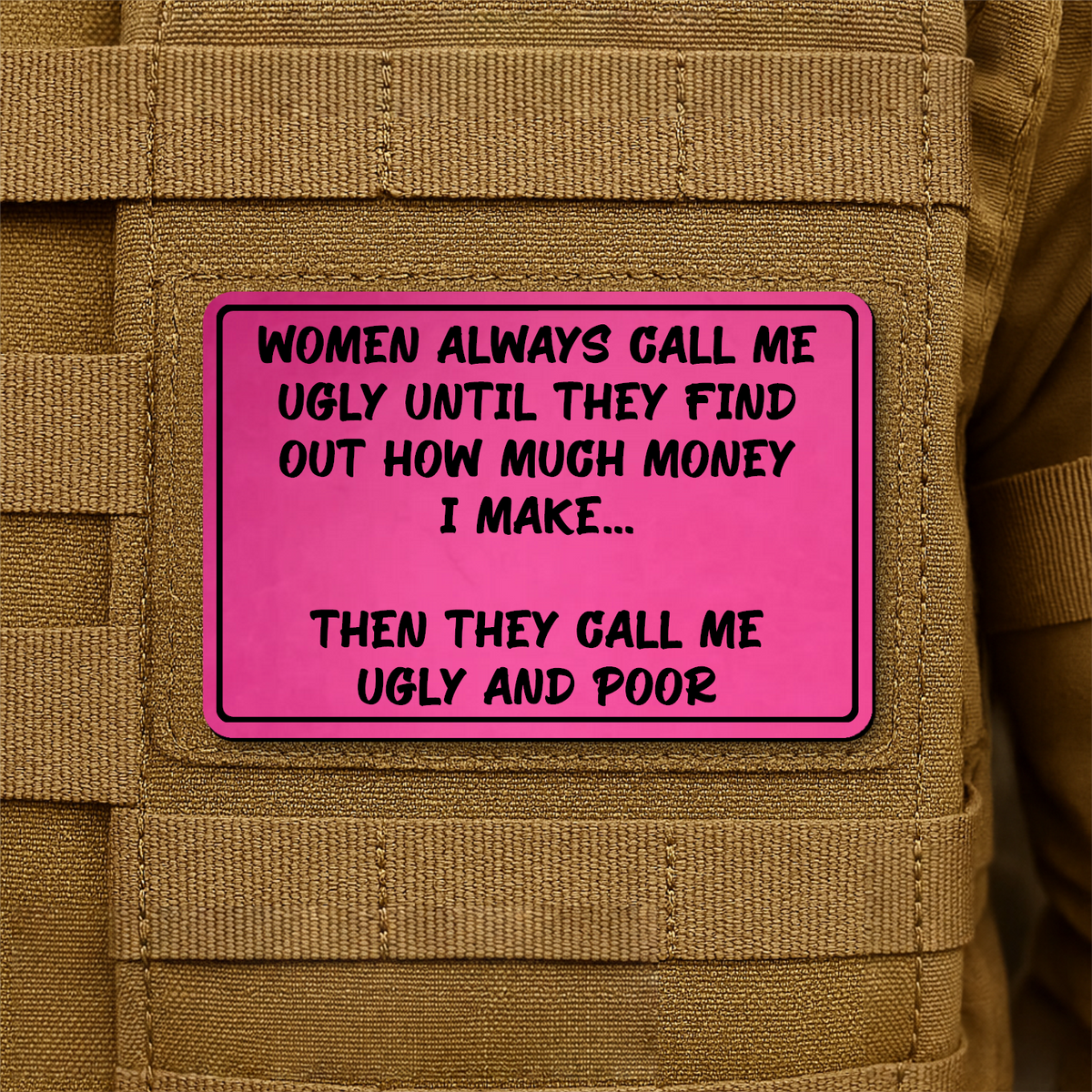 Women Call Me Ugly and Poor Laser Engraved Morale Patch, 2x3" | VELCRO® Brand Hook Backing
