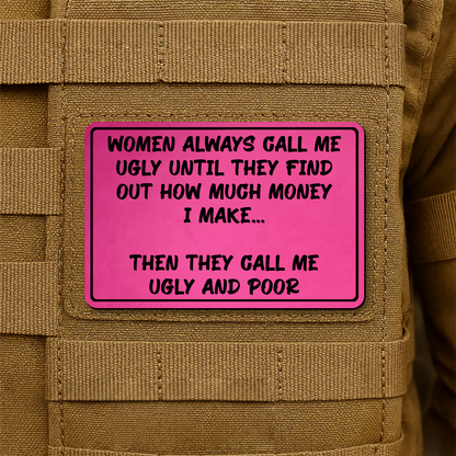 Women Call Me Ugly and Poor Laser Engraved Morale Patch, 2x3" | VELCRO® Brand Hook Backing