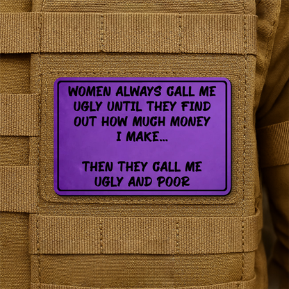 Women Call Me Ugly and Poor Laser Engraved Morale Patch, 2x3" | VELCRO® Brand Hook Backing