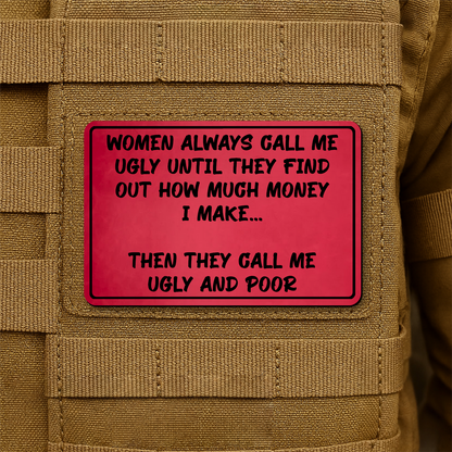 Women Call Me Ugly and Poor Laser Engraved Morale Patch, 2x3" | VELCRO® Brand Hook Backing