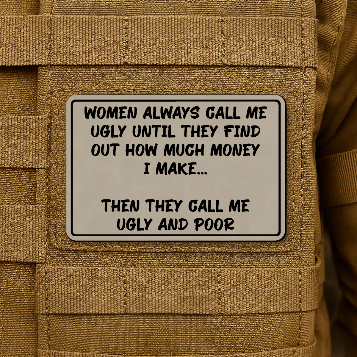 Women Call Me Ugly and Poor Laser Engraved Morale Patch, 2x3" | VELCRO® Brand Hook Backing