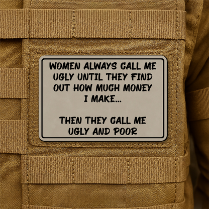 Women Call Me Ugly and Poor Laser Engraved Morale Patch, 2x3" | VELCRO® Brand Hook Backing