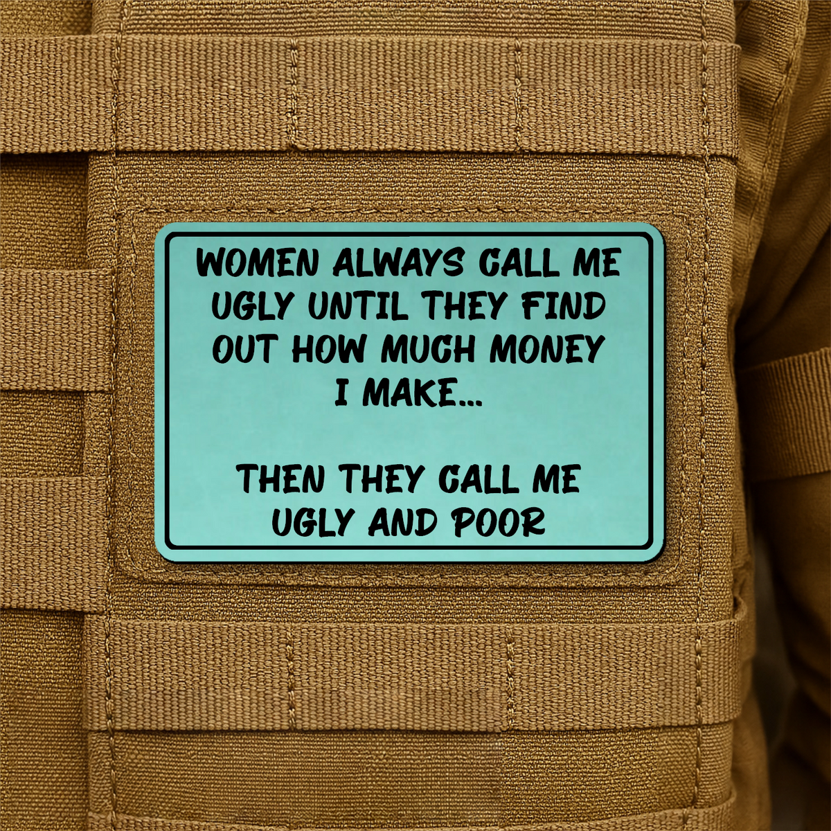 Women Call Me Ugly and Poor Laser Engraved Morale Patch, 2x3" | VELCRO® Brand Hook Backing