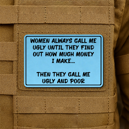 Women Call Me Ugly and Poor Laser Engraved Morale Patch, 2x3" | VELCRO® Brand Hook Backing