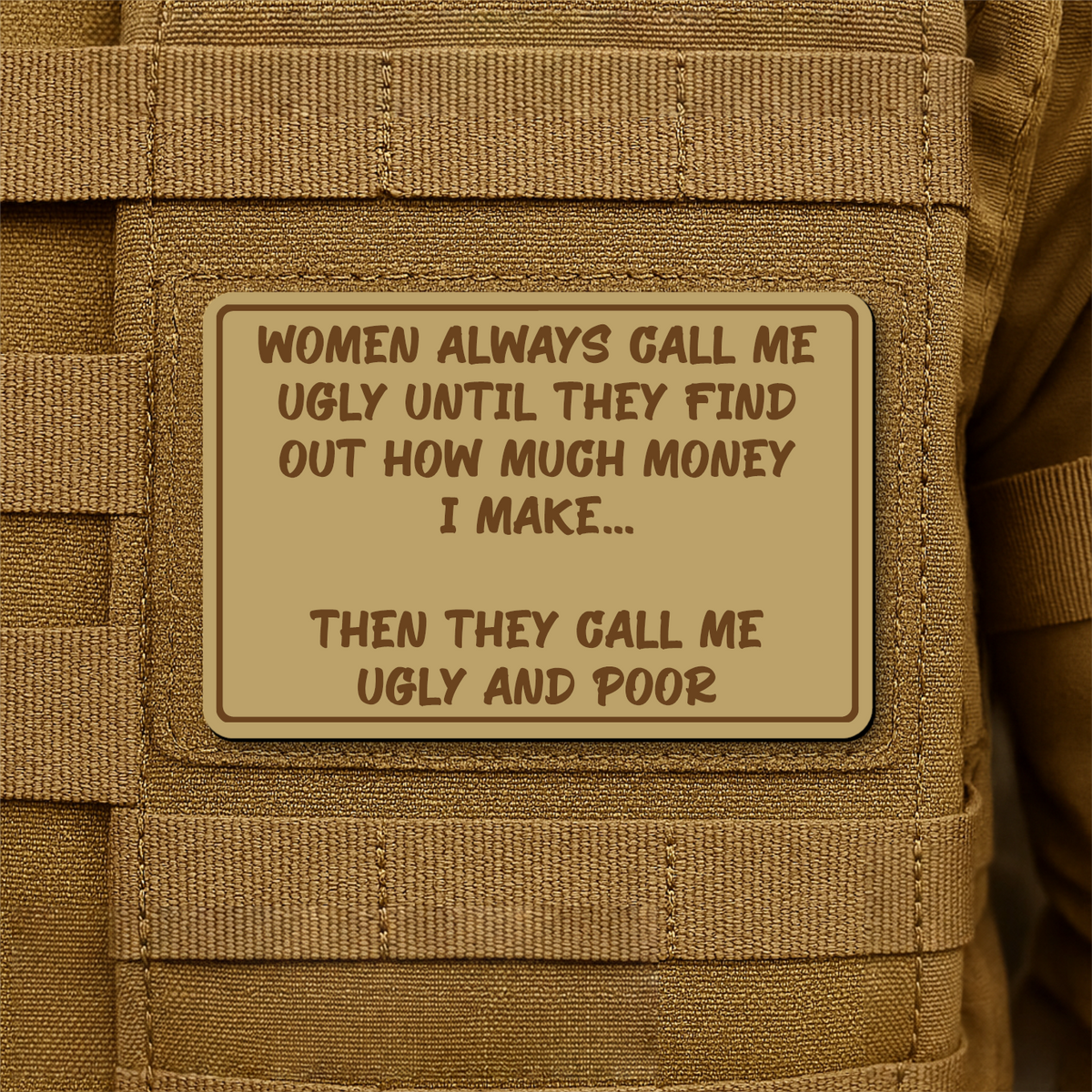 Women Call Me Ugly and Poor Laser Engraved Morale Patch, 2x3" | VELCRO® Brand Hook Backing