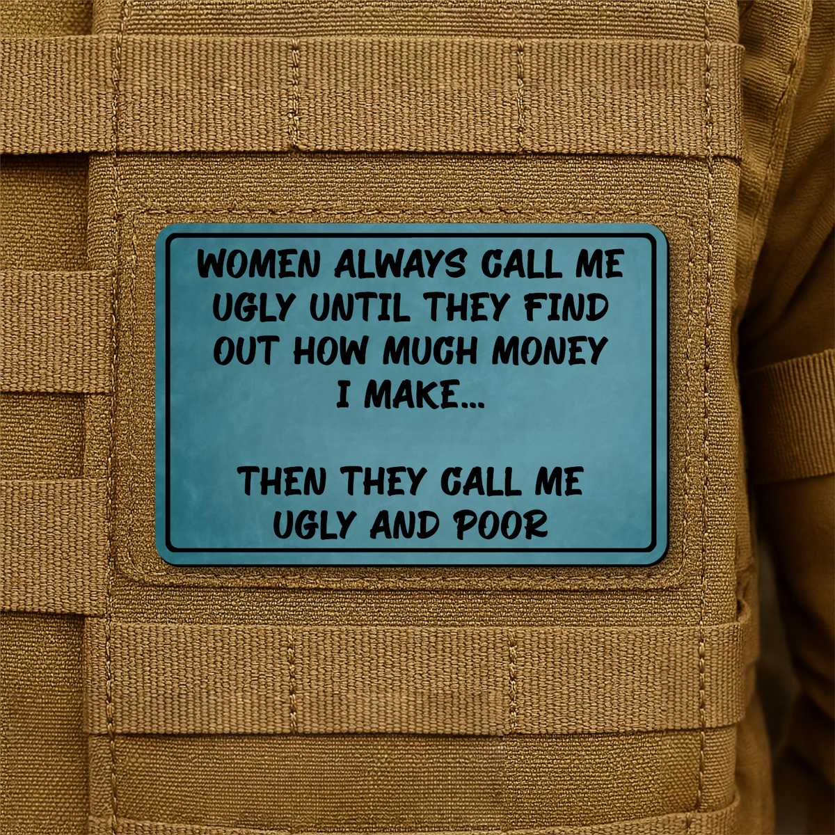 Women Call Me Ugly and Poor Laser Engraved Morale Patch, 2x3" | VELCRO® Brand Hook Backing