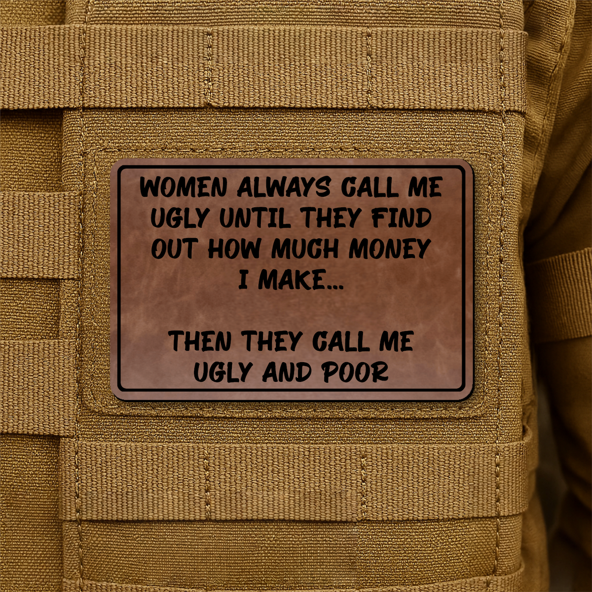 Women Call Me Ugly and Poor Laser Engraved Morale Patch, 2x3" | VELCRO® Brand Hook Backing