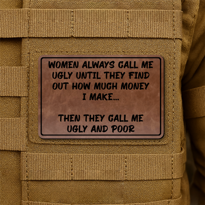 Women Call Me Ugly and Poor Laser Engraved Morale Patch, 2x3" | VELCRO® Brand Hook Backing