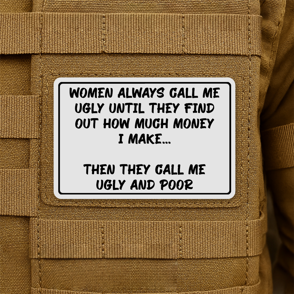 Women Call Me Ugly and Poor Laser Engraved Morale Patch, 2x3" | VELCRO® Brand Hook Backing