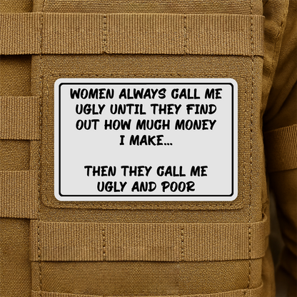 Women Call Me Ugly and Poor Laser Engraved Morale Patch, 2x3" | VELCRO® Brand Hook Backing