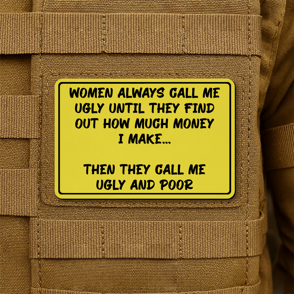 Women Call Me Ugly and Poor Laser Engraved Morale Patch, 2x3" | VELCRO® Brand Hook Backing