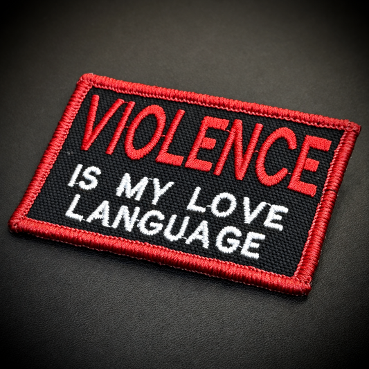 Violence Is My Love Language Funny Embroidered Morale Patch, 2x3" | VELCRO® Brand Hook Backing